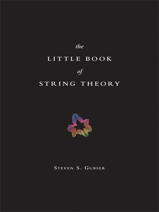 Title details for The Little Book of String Theory by Steven S. Gubser - Available